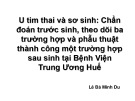 Bài giảng U tim thai và sơ sinh: Chẩn đoán trước sinh, theo dõi ba trường hợp và phẫu thuật thành công một trường hợp sau sinh tại Bệnh viện Trung ương Huế