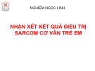 Bài giảng Nhận xét kết quả điều trị Sarcom cơ vân trẻ em