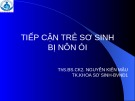 Bài giảng Tiếp cận trẻ sơ sinh bị nôn ói