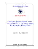 Luận văn Thạc sĩ Kinh tế: Phát triển doanh nghiệp nhỏ và vừa từ hỗ trợ vốn của các Ngân hàng thương mại trên địa bàn tỉnh Tiền Giang