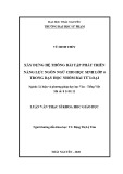 Luận văn Thạc sĩ Khoa học giáo dục: Xây dựng hệ thống bài tập phát triển năng lực ngôn ngữ cho học sinh lớp 6 trong dạy học nhóm bài Từ loại