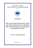 Luận văn Thạc sĩ Kinh tế: Một số giải pháp góp phần phát triển hoạt động kinh doanh của hệ thống siêu thị Co.opmart tại thành phố Hồ Chí Minh đến năm 2020