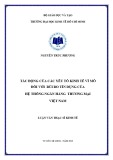 Luận văn Thạc sĩ Kinh tế: Tác động của các yếu tố kinh tế vĩ mô đối với rủi ro tín dụng của hệ thống ngân hàng thương mại Việt Nam