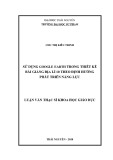 Luận văn Thạc sĩ Khoa học giáo dục: Sử dụng Google Earth trong thiết kế bài giảng Địa lí 10 theo định hướng phát triển năng lực