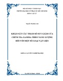 Khoá luận tốt nghiệp Đại học: Khảo sát các tham số suy giảm của chùm tia gamma theo năng lượng đối với một số loại vật liệu