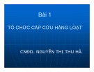 Bài giảng Chăm sóc người bệnh cấp cứu: Bài 1 - CNĐD. Nguyễn Thị Thu Hà