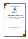 Luận văn Thạc sĩ Kinh tế: Ứng dụng kinh nghiệm quốc tế về tài chính vi mô phục vụ người nghèo tại Việt Nam