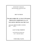 Luận văn Thạc sĩ Kinh tế: Ứng dụng Hiệp ước an toàn vốn Basel trong quản trị rủi ro của các ngân hàng thương mại Việt Nam