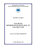 Luận văn Thạc sĩ Kinh tế: Xây dựng mô hình ngân hàng đầu tư tại Việt Nam