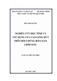 Luận án Tiến sĩ Y học: Nghiên cứu độc tính và tác dụng của cao lỏng HVT trên hội chứng rối loạn lipid máu