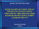 Bài giảng Đánh giá kết quả phẫu thuật nội soi tái tạo dây chằng chéo trước theo phương pháp hai bó ba đường hầm cải biên tại Bệnh viện 175