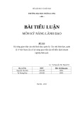 Tiểu luận môn Kỹ năng lãnh đạo: Kỹ năng giao tiếp của nhà lãnh đạo, quản lý. Các nhà lãnh đạo, quản lý ở Việt Nam cần có kỹ năng giao tiếp nào để điều hành doanh nghiệp hiệu quả