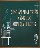 Giáo án theo định hướng phát triển năng lực học sinh môn Địa lí 12