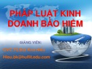 Bài giảng Pháp luật kinh doanh bảo hiểm - TS. Bùi Kim Hiếu