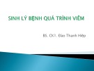 Bài giảng Sinh lý bệnh Quá trình viêm - BS. CK1. Đào Thanh Hiệp