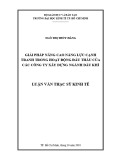 Luận văn Thạc sĩ Kinh tế: Giải pháp nâng cao năng lực cạnh tranh trong hoạt động đấu thầu của các Công ty xây dựng ngành Dầu khí