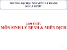 Bài giảng Giới thiệu môn Sinh lý bệnh và miễn dịch - Đại học Nguyễn Tất Thành