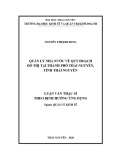 Luận văn Thạc sĩ Quản lý kinh tế: Quản lý nhà nước về quy hoạch đô thị tại thành phố Thái Nguyên, tỉnh Thái Nguyên