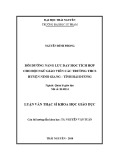 Luận văn Thạc sĩ Khoa học giáo dục: Bồi dưỡng năng lực Dạy học tích hợp cho đội ngũ giáo viên các trường THCS huyện Ninh Giang - tỉnh Hải Dương