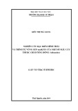 Luận văn Thạc sĩ Sinh học: Nghiên cứu đặc điểm hình thái và trình tự vùng gen matK/ITS của một số mẫu cây thuộc chi Dương đồng (Adinandra)