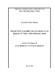 Luận văn Thạc sĩ Luật Hình sự và Tố tụng hình sự: Tranh tụng tại phiên tòa sơ thẩm vụ án hình sự từ thực tiễn tỉnh Bắc Ninh