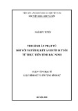 Luận văn Thạc sĩ Luật Hình sự và Tố tụng hình sự: Thi hành án phạt tù đối với người bị kết án dưới 18 tuổi từ thực tiễn tỉnh Bắc Ninh