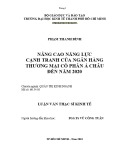 Luận văn Thạc sĩ Kinh tế: Nâng cao năng lực cạnh tranh của Ngân hàng thương mại cổ phần Á Châu đến năm 2020