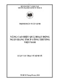 Luận văn Thạc sĩ Kinh tế: Nâng cao hiệu quả hoạt động của Ngân hàng TMCP Công thương Việt Nam