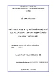 Luận văn Thạc sĩ Kinh tế: Phát triển dịch vụ Ngân hàng điện tử tại Ngân hàng thương mại cổ phần Sài Gòn Thương Tín