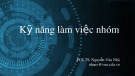 Bài giảng Kỹ năng làm việc nhóm - PGS.TS. Nguyễn Văn Nhã