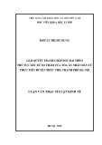 Luận văn Thạc sĩ Luật kinh tế: Giải quyết tranh chấp đất đai theo thủ tục xét xử sơ thẩm của Toà án nhân dân từ thực tiễn huyện Phúc Thọ, thành phố Hà Nội