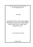 Luận văn Thạc sĩ Luật học: Giao rừng cho cá nhân, hộ gia đình theo pháp luật bảo vệ và phát triển rừng ở Việt Nam từ thực tiễn tỉnh Quảng Nam