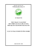 Luận văn Thạc sĩ Kinh tế nông nghiệp: Thực trạng và giải pháp phát triển sản xuất chè an toàn trên địa bàn thành phố Thái Nguyên