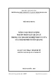 Luận văn Thạc sĩ Kinh tế: Nâng cao chất lượng nguồn nhân lực quản lý trong các doanh nghiệp nhỏ và vừa của thành phố Tuyên Quang