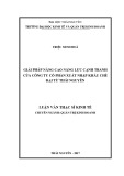 Luận văn Thạc sĩ Kinh tế: Giải pháp nâng cao năng lực cạnh tranh của Công ty cổ phần xuất nhập khẩu chè Đại Từ Thái Nguyên