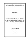 Luận văn Thạc sĩ Quản lý khoa học và công nghệ: Vận dụng quy luật di động xã hội để xây dựng chính sách thu hút nhân lực R&D cho Viện hàn lâm KH&CN Việt Nam