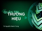 Bài giảng Quản trị thương hiệu: Chương 1 - TS. Nguyễn Khánh Trung