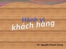 Bài giảng Hành vi khách hàng: Chương 1 - TS. Nguyễn Khánh Trung