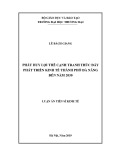 Luận án Tiến sĩ Kinh tế: Phát huy lợi thế cạnh tranh thúc đẩy phát triển kinh tế thành phố Đà Nẵng đến năm 2030