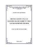 Luận án Tiến sĩ Tâm lý học: Trí tuệ cảm xúc của các Giám đốc doanh nghiệp tư nhân tại Thành phố Hồ Chí Minh