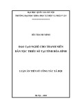 Luận án Tiến sĩ Công tác xã hội: Đào tạo nghề cho thanh niên dân tộc thiểu số tại tỉnh Hòa Bình