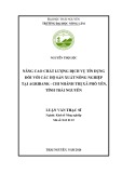 Luận văn Thạc sĩ: Nâng cao chất lượng dịch vụ tín dụng đối với các hộ sản xuất nông nghiệp tại Agribank - chi nhánh thị xã Phổ Yên, tỉnh Thái Nguyên