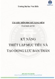 Tài liệu môn học Kỹ năng mềm: Kỹ năng thiết lập mục tiêu và tạo động lực cho bản thân