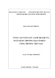 Luận văn Thạc sĩ Kinh tế: Nâng cao năng lực cạnh tranh của Ngân hàng TMCP Công thương Việt Nam - Đặng Ngọc Quý Phương