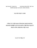 Luận văn Thạc sĩ Tài chính ngân hàng: Công tác xếp hạng tín dụng khách hàng doanh nghiệp tại Ngân hàng TMCP Công thương Việt Nam