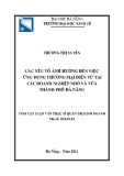 Tóm tắt Luận văn Thạc sĩ Quản trị kinh doanh: Các yếu tố ảnh hưởng đến việc ứng dụng thương mại điện tử tại các doanh nghiệp nhỏ và vừa thành phố Đà Nẵng