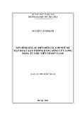 Luận án Tiến sĩ Kỹ thuật: Mô hình hóa sự biến đổi lớp phủ bề mặt do lũ lụt ở Đồng bằng sông Cửu Long bằng tư liệu viễn thám và GIS