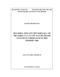 Luận văn Thạc sĩ Kinh tế: Huy động tiền gửi tiết kiệm qua Tổ tiết kiệm và vay vốn tại chi nhánh Ngân hàng Chính sách xã hội tỉnh Bến Tre