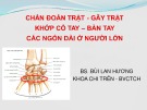 Bài giảng Chẩn đoán trật - gãy trật khớp cổ tay - bàn tay các ngón dài ở người lớn