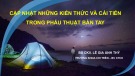 Bài giảng Cập nhật những kiến thức và cải tiến trong phẫu thuật bàn tay - BS. CKII. Lê Gia Ánh Thỳ